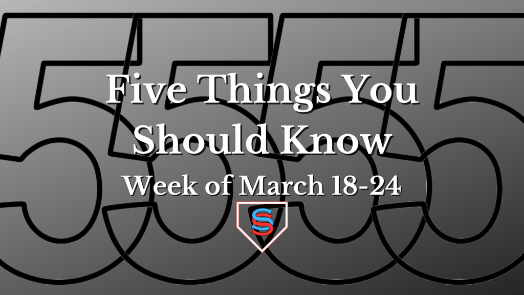 Five Things You Should Know From March 18 – March&nbsp;24