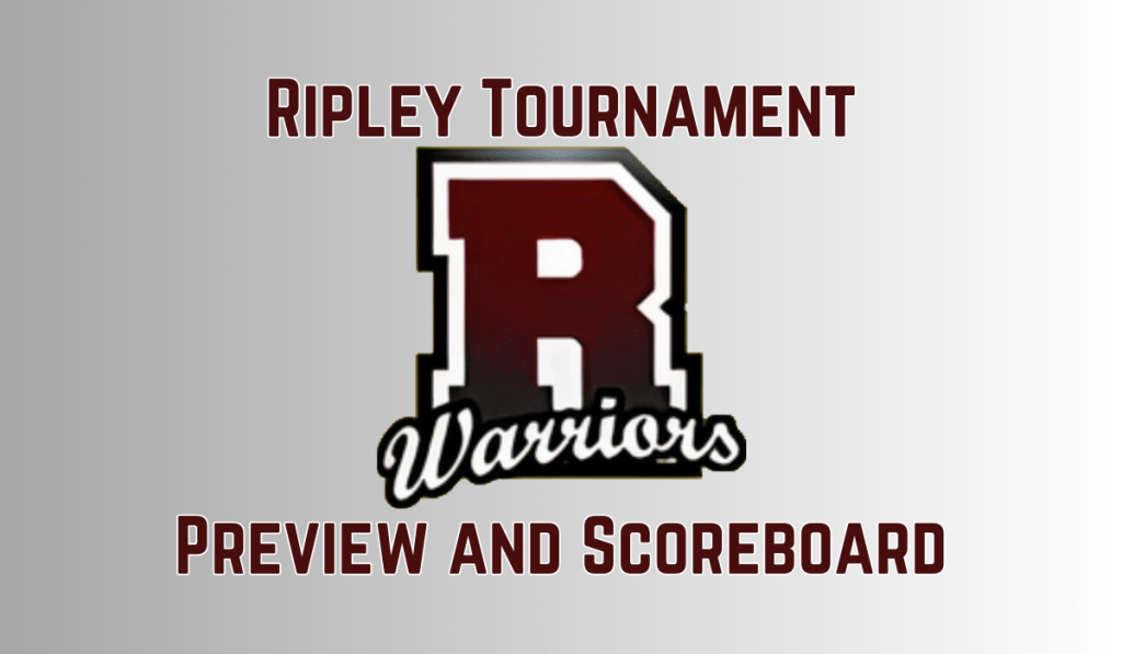 Ripley High School Invitational Tournament Preview/Scoreboard