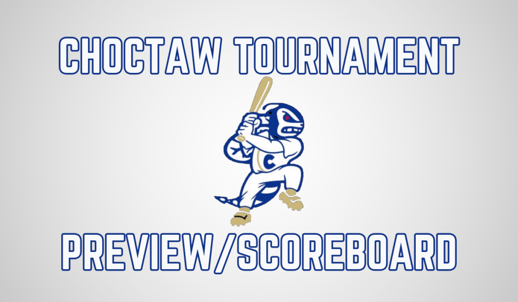 Choctaw Tournament Preview &&nbsp;Scoreboard