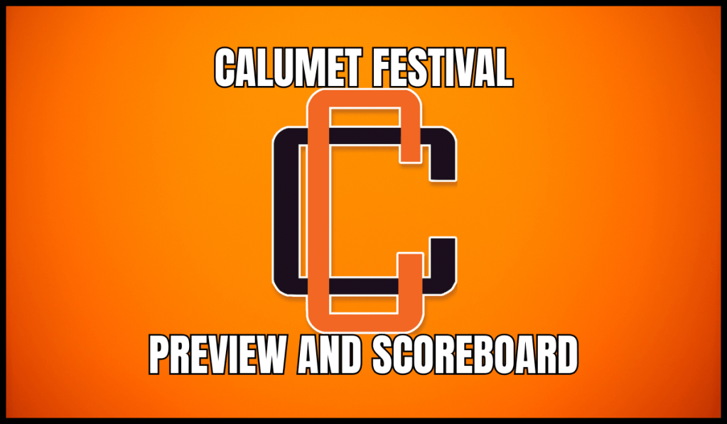 Calumet Festival Preview and&nbsp;Scoreboard