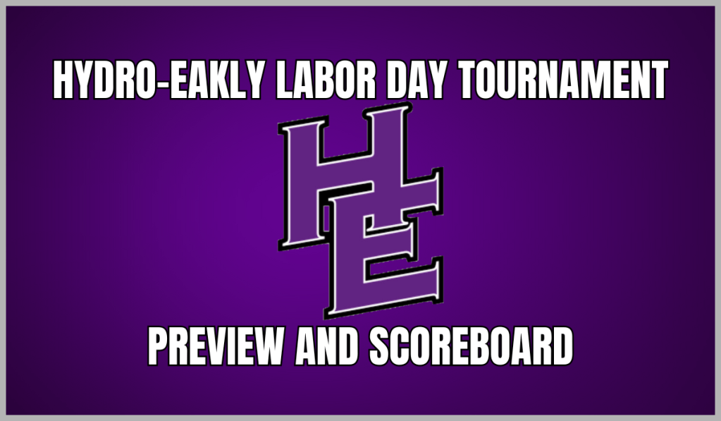 Hydro-Eakly Labor Day Tournament Preview and&nbsp;Scoreboard