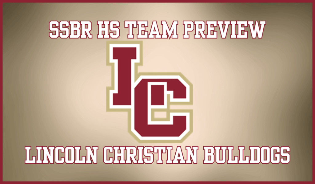 SSBR High School Preview: Lincoln Christian&nbsp;Bulldogs