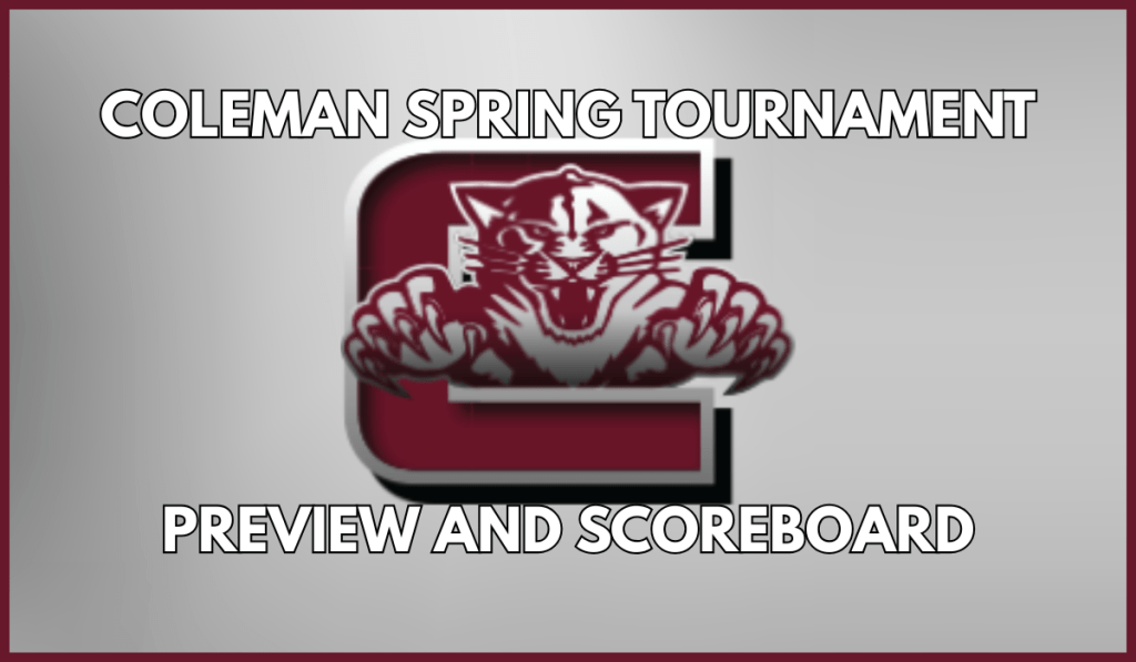 Coleman Spring Tournament Preview and&nbsp;Scoreboard